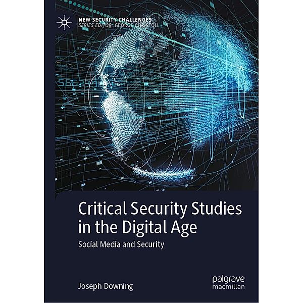 Critical Security Studies in the Digital Age / New Security Challenges, Joseph Downing