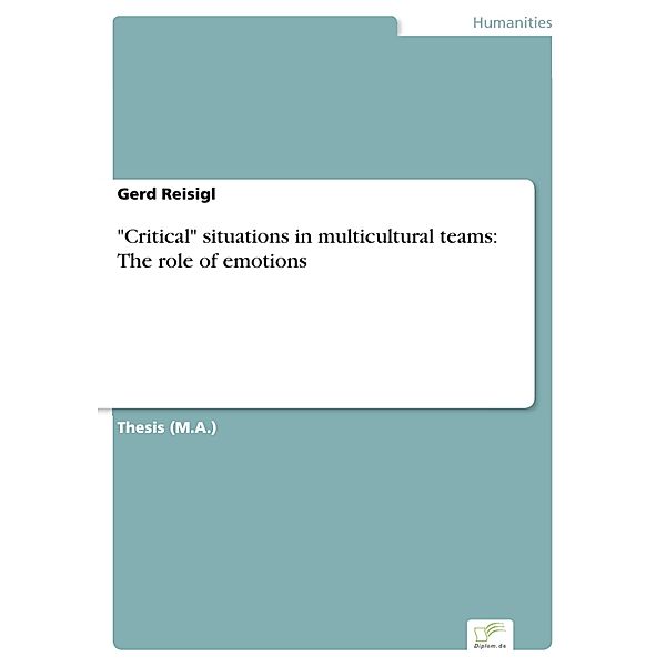 Critical situations in multicultural teams: The role of emotions, Gerd Reisigl