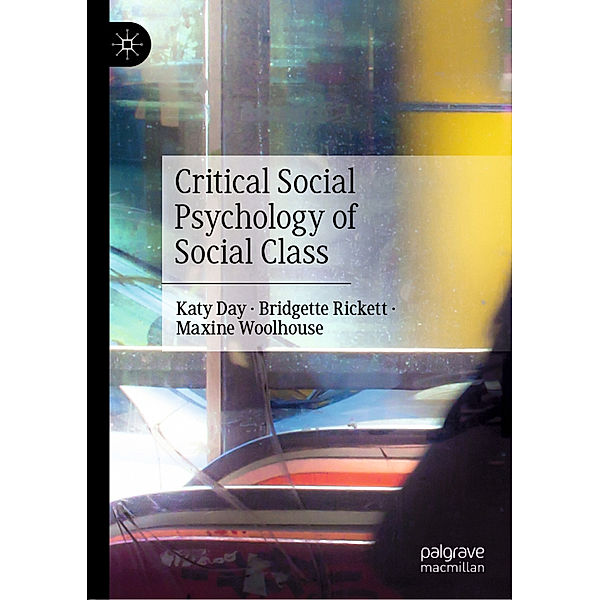 Critical Social Psychology of Social Class, Katy Day, Bridgette Rickett, Maxine Woolhouse