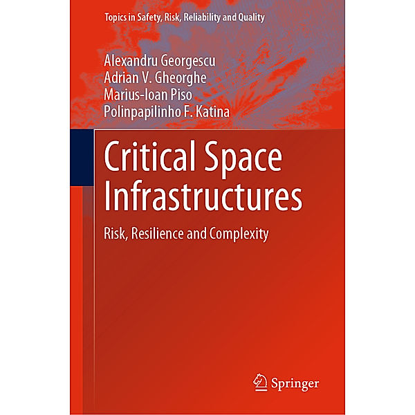 Critical Space Infrastructures, Alexandru Georgescu, Adrian V. Gheorghe, Marius-Ioan Piso, Polinpapilinho F. Katina