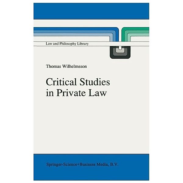 Critical Studies in Private Law / Law and Philosophy Library Bd.16, T. Wilhelmsson