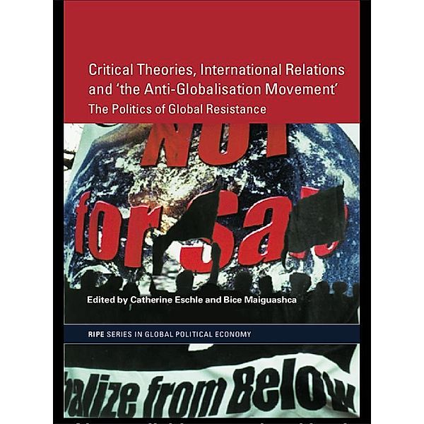 Critical Theories, International Relations and 'the Anti-Globalisation Movement'