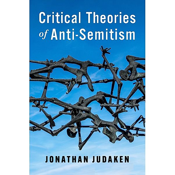 Critical Theories of Anti-Semitism / New Directions in Critical Theory Bd.86, Jonathan Judaken