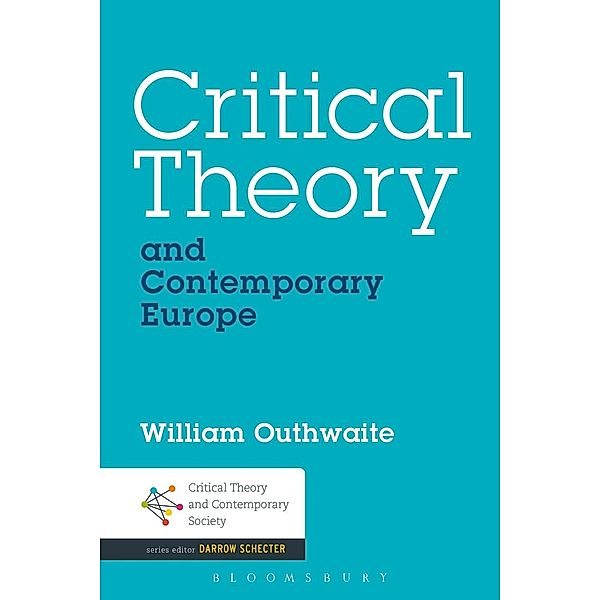 Critical Theory and Contemporary Europe / Critical Theory and Contemporary Society, William Outhwaite