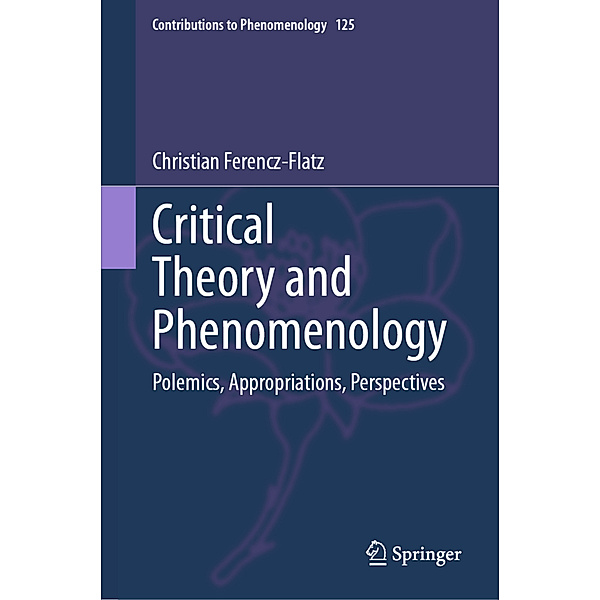 Critical Theory and Phenomenology, Christian Ferencz-Flatz