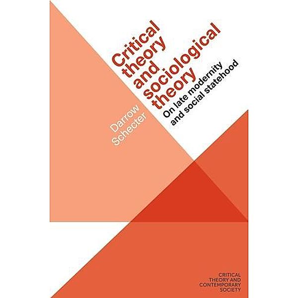 Critical theory and sociological theory / Critical Theory and Contemporary Society, Darrow Schecter