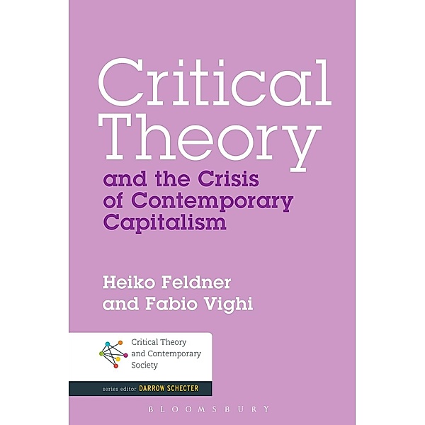 Critical Theory and the Crisis of Contemporary Capitalism, Heiko Feldner, Fabio Vighi
