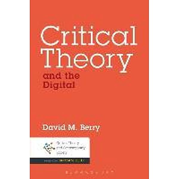Critical Theory and the Digital, David M Berry