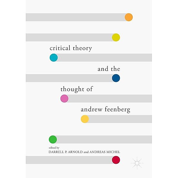 Critical Theory and the Thought of Andrew Feenberg / Progress in Mathematics