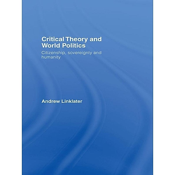 Critical Theory and World Politics, Andrew Linklater