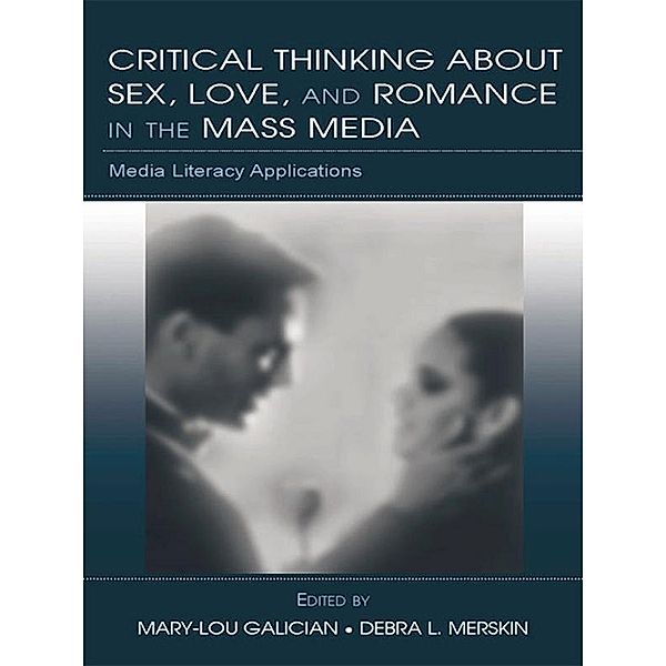 Critical Thinking About Sex, Love, and Romance in the Mass Media