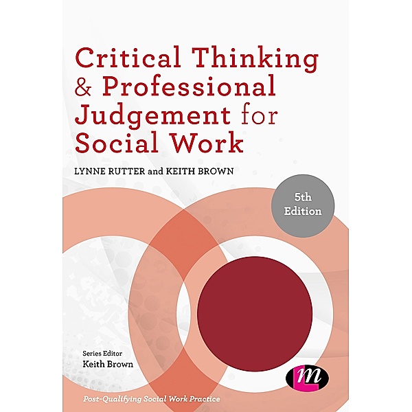 Critical Thinking and Professional Judgement for Social Work / Post-Qualifying Social Work Practice Series, Lynne Rutter, Keith Brown