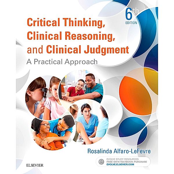 Critical Thinking, Clinical Reasoning, and Clinical Judgment E-Book, Rosalinda Alfaro-LeFevre