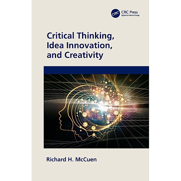 Critical Thinking, Idea Innovation, and Creativity, Richard H. McCuen