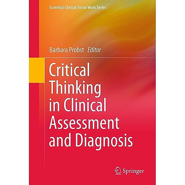 Critical Thinking in Clinical Assessment and Diagnosis / Essential Clinical Social Work Series