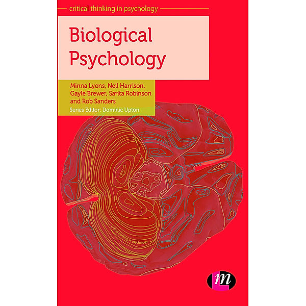 Critical Thinking in Psychology Series: Biological Psychology, Neil Harrison, Gayle Brewer, Robert L. Sanders, Minna Lyons, Sarita Robinson