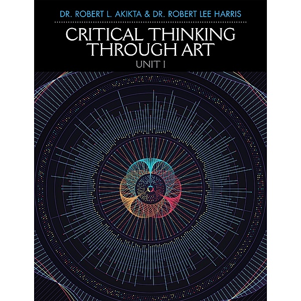 Critical Thinking Through Art Unit I, Robert L Akikta, Robert Lee Harris
