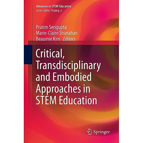 Critical, Transdisciplinary and Embodied Approaches in STEM Education / Advances in STEM Education