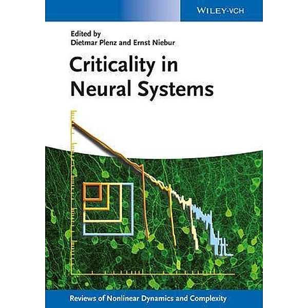 Criticality in Neural Systems / Reviews of Nonlinear Dynamics and Complexity Bd.7