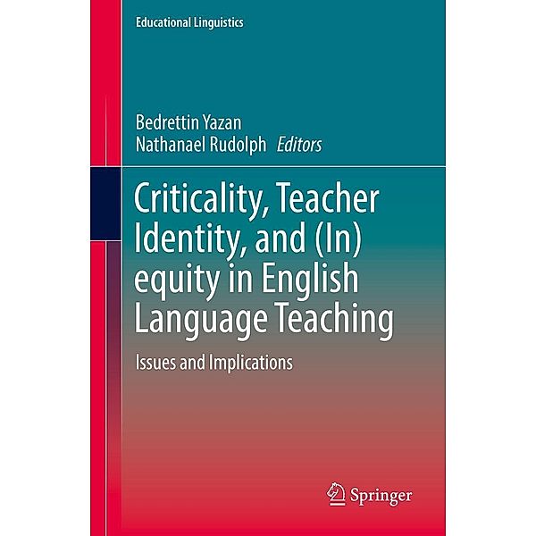 Criticality, Teacher Identity, and (In)equity in English Language Teaching / Educational Linguistics Bd.35