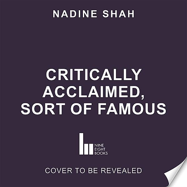 Critically Acclaimed, Sort of Famous, Nadine Shah