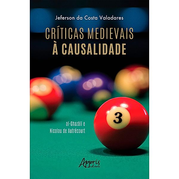 Críticas Medievais à Causalidade: Al-Ghazali e Nicolau de Autrécourt, Jeferson da Costa Valadares