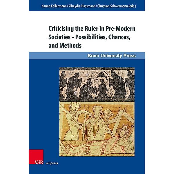 Criticising the Ruler in Pre-Modern Societies - Possibilities, Chances, and Methods