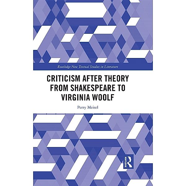 Criticism After Theory from Shakespeare to Virginia Woolf, Perry Meisel