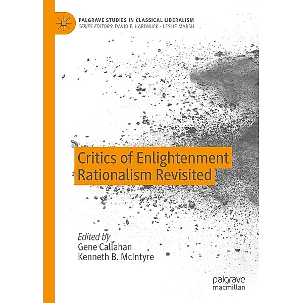 Critics of Enlightenment Rationalism Revisited / Palgrave Studies in Classical Liberalism