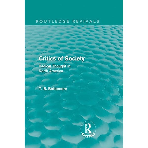 Critics of Society (Routledge Revivals) / Routledge Revivals, Tom B. Bottomore