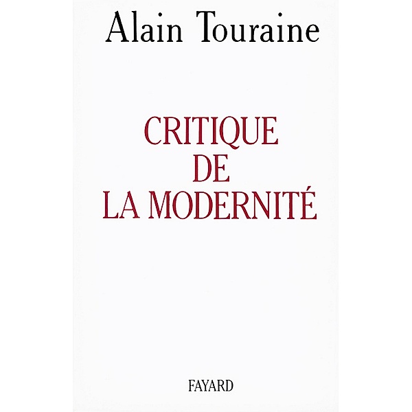 Critique de la modernité / Essais, Alain Touraine