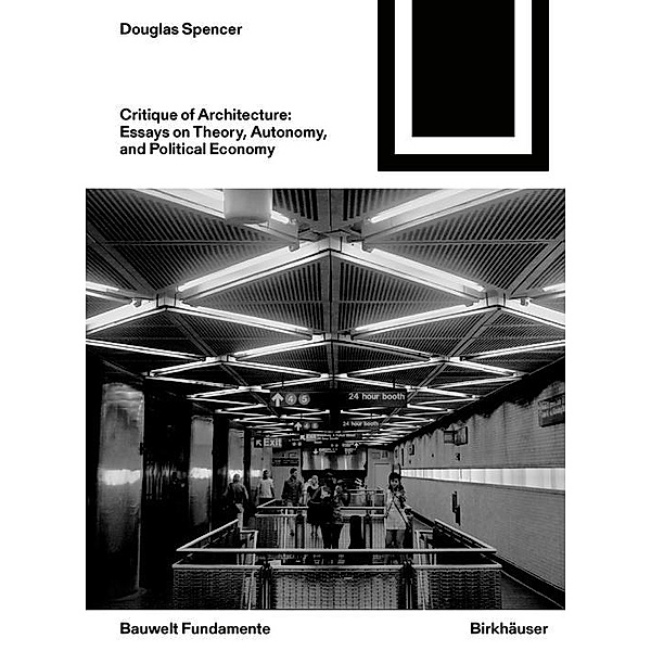 Critique of Architecture / Bauwelt Fundamente Bd.168, Douglas Spencer