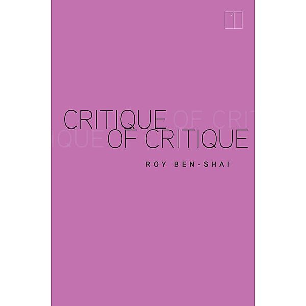 Critique of Critique / Square One: First-Order Questions in the Humanities, Roy Ben-Shai