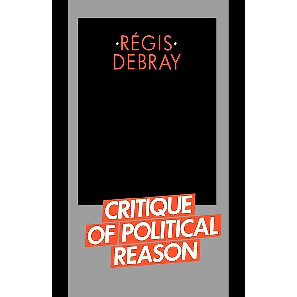 Critique of Political Reason, Régis Debray