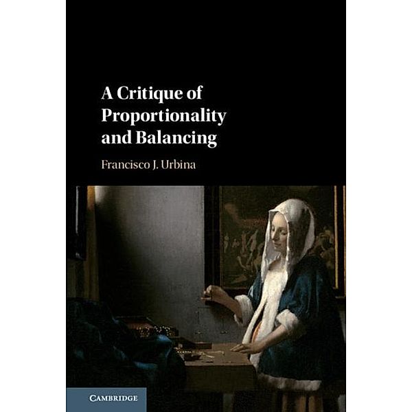 Critique of Proportionality and Balancing, Francisco J. Urbina