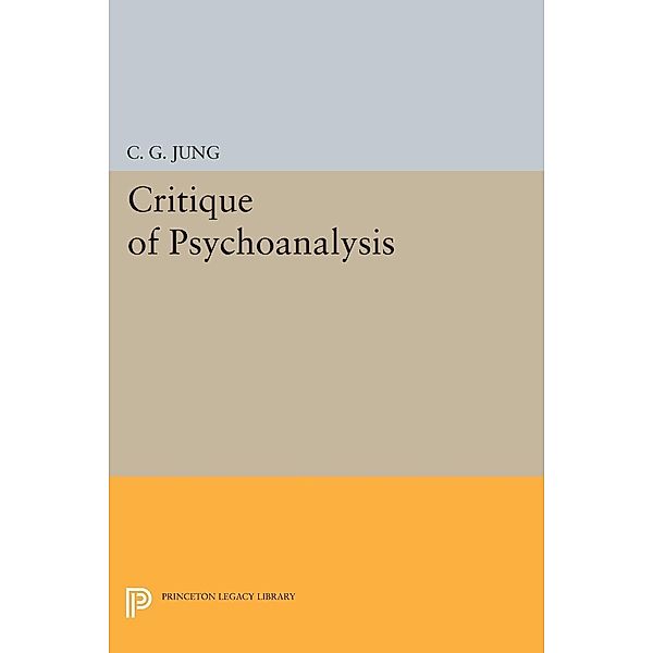 Critique of Psychoanalysis / Princeton Legacy Library Bd.1345, C. G. Jung