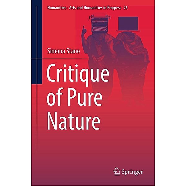 Critique of Pure Nature / Numanities - Arts and Humanities in Progress Bd.26, Simona Stano