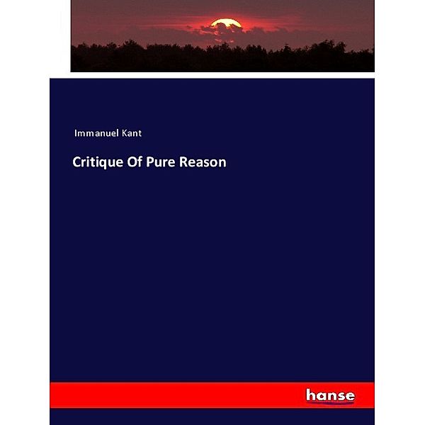 Critique Of Pure Reason, Immanuel Kant