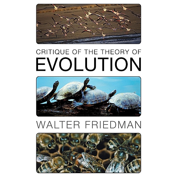 Critique of the Theory of Evolution, Walter Friedman