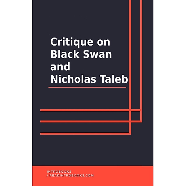 Critique on Black Swan and Nicholas Taleb, IntroBooks Team