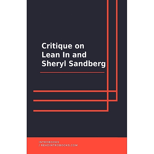 Critique on Lean In and Sheryl Sandberg, IntroBooks Team