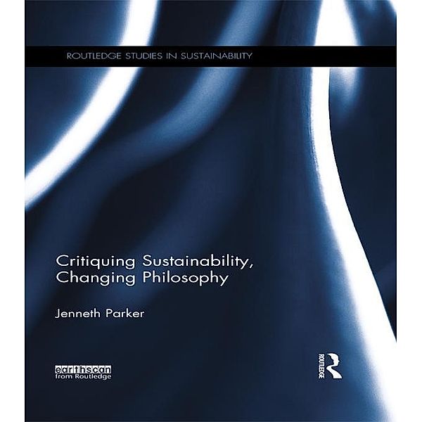 Critiquing Sustainability, Changing Philosophy, Jenneth Parker