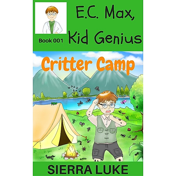 Critter Camp (E.C. Max, Kid Genius, #1), Sierra Luke