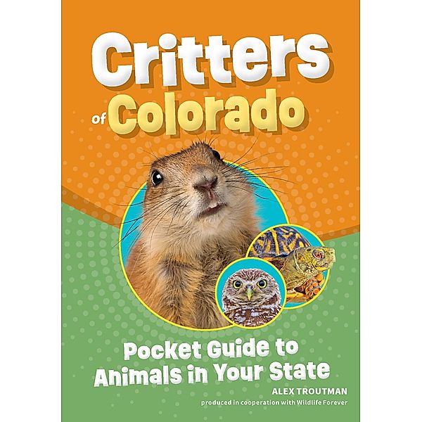 Critters of Colorado / Wildlife Pocket Guides for Kids, Alex Troutman