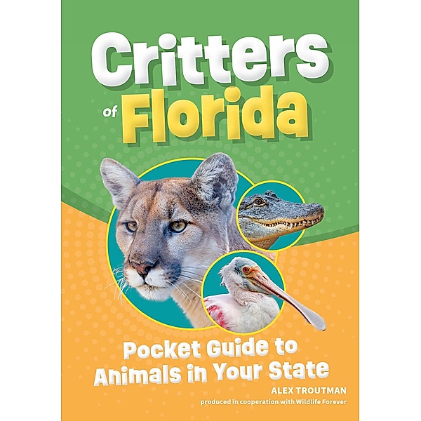 Critters of Florida / Wildlife Pocket Guides for Kids, Alex Troutman