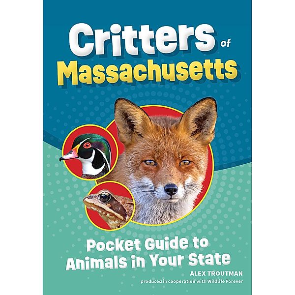 Critters of Massachusetts / Wildlife Pocket Guides for Kids, Alex Troutman