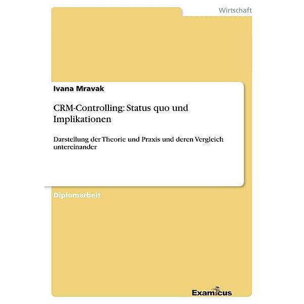 CRM-Controlling: Status quo und Implikationen, Ivana Mravak
