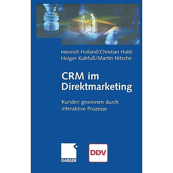 CRM im Direktmarketing, Heinrich Holland, Christian Huldi, Holger Kuhfuß, Martin Nitsche