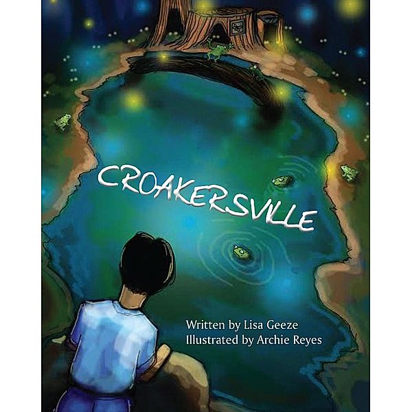 Croakersville / Page Publishing, Inc., Lisa Geeze