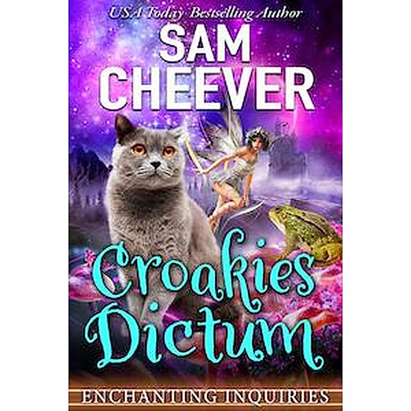 Croakies Dictum (ENCHANTING INQUIRIES, #14) / ENCHANTING INQUIRIES, Sam Cheever